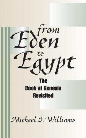 From Eden to Egypt: The Book of Genesis Revisited