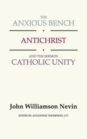 The Anxious Bench Antichrist and the Sermon Catholic Unity