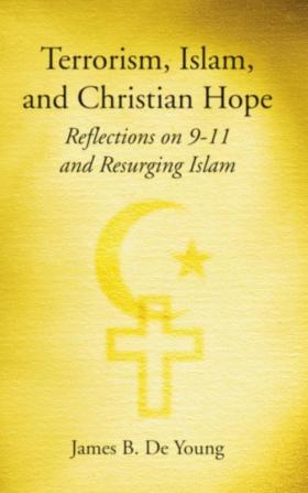 Terrorism Islam and Christian Hope: Reflections on 9-11 and Resurging Islam