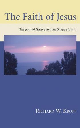 The Faith of Jesus: The Jesus of History and the Stages of Faith