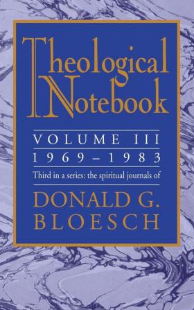 Theological Notebook: Volume 3: 1969-1983