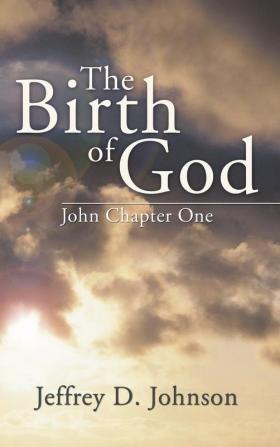 The Birth of God: John Chapter One