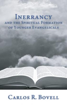 Inerrancy and the Spiritual Formation of Younger Evangelicals