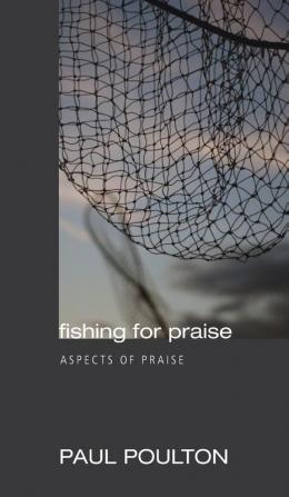 Fishing for Praise: Aspects of Praise