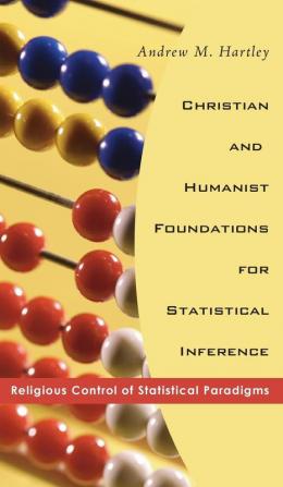 Christian and Humanist Foundations for Statistical Inference: Religious Control of Statistical Paradigms