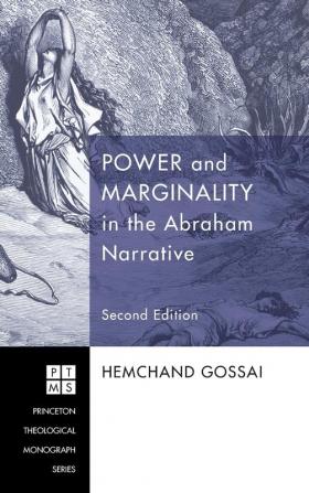 Power and Marginality in the Abraham Narrative - Second Edition: 130 (Princeton Theological Monograph)