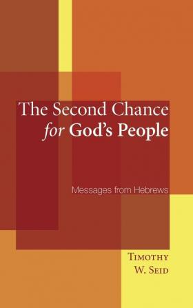 The Second Chance for Gods People: Messages from Hebrews