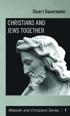 Christians and Jews Together: 1 (Messiah and Christians)