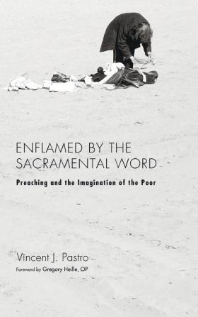 Enflamed by the Sacramental Word: Preaching and the Imagination of the Poor