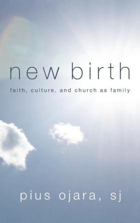 New Birth: Faith Culture and Church as Family