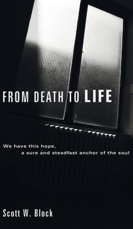 From Death to Life: We Have This Hope a Sure and Steadfast Anchor of the Soul