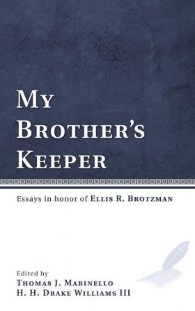 My Brother's Keeper: Essays in Honor of Ellis R. Brotzman