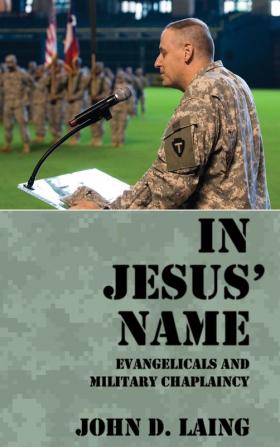 In Jesus' Name: Evangelicals and Military Chaplaincy