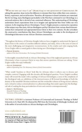 Re-Imagining African Christologies: Conversing with the Interpretations and Appropriations of Jesus in Contemporary African Christianity: 132 (Princeton Theological Monograph)