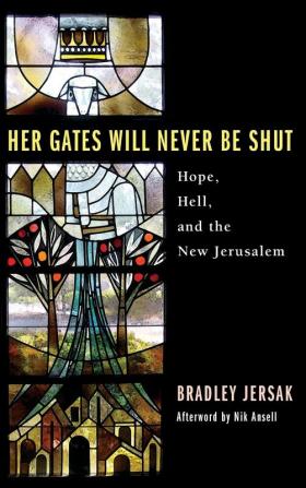 Her Gates Will Never Be Shut: Hope Hell and the New Jerusalem