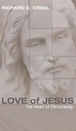 Love of Jesus: The Heart of Christianity