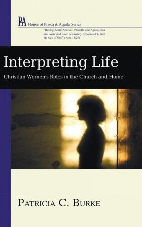 Interpreting Life: Christian Women's Roles in the Church and Home (House of Prisca and Aquila)