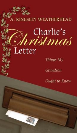 Charlie's Christmas Letter: Things My Grandson Ought to Know