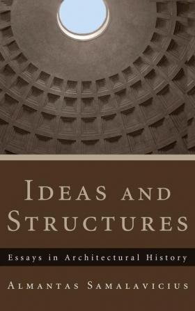 Ideas and Structures: Essays in Architectural History