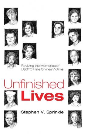 Unfinished Lives: Reviving the Memories of LGBTQ Hate Crimes Victims