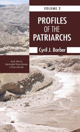 Profiles of the Patriarchs Volume 2: Jacob: How an Unprincipled Person Became a Prince with God