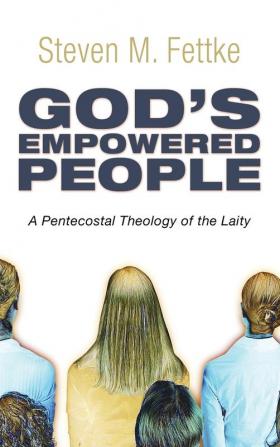 God's Empowered People: A Pentecostal Theology of the Laity