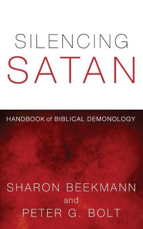 Silencing Satan: Handbook of Biblical Demonology