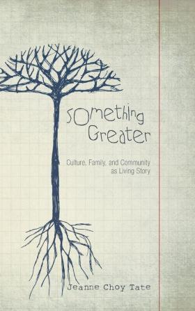 Something Greater: Culture Family and Community as Living Story