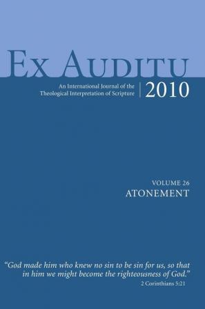 Ex Auditu - Volume 26: An International Journal for the Theological Interpretation of Scripture