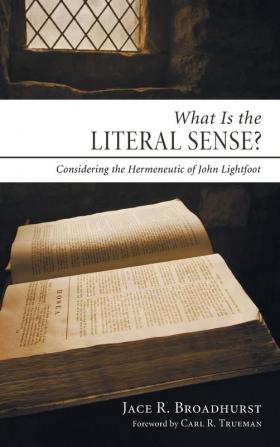 What Is the Literal Sense?: Considering the Hermeneutic of John Lightfoot