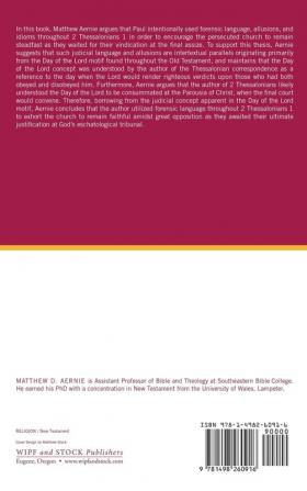 Forensic Language and the Day of the Lord Motif in Second Thessalonians 1 and the Effects on the Meaning of the Text: 2 (West Theological Monograph)