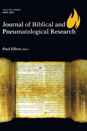 Journal of Biblical and Pneumatological Research: Volume Three 2011: 3