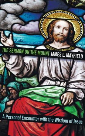 The Sermon on the Mount: A Personal Encounter with the Wisdom of Jesus