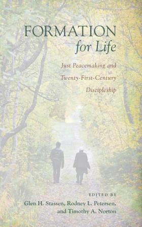 Formation for Life: Just Peacemaking and Twenty-First-Century Discipleship