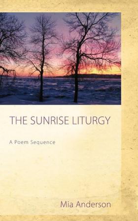 The Sunrise Liturgy: A Poem Sequence