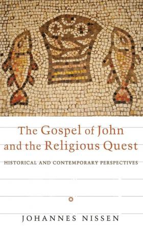 The Gospel of John and the Religious Quest: Historical and Contemporary Perspectives