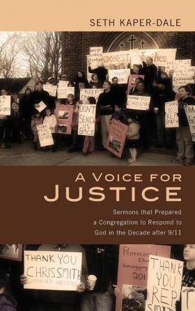 A Voice for Justice: Sermons That Prepared a Congregation to Respond to God in the Decade After 9/11