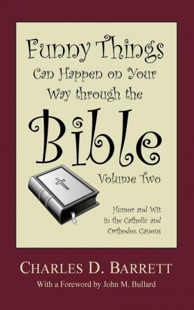 Funny Things Can Happen on Your Way Through the Bible Volume 2: Humor and Wit in the Catholic and Orthodox Canons