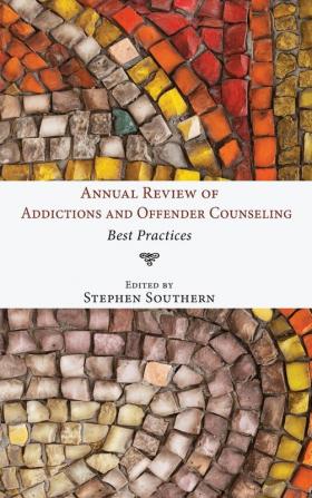 Annual Review of Addictions and Offender Counseling: Best Practices