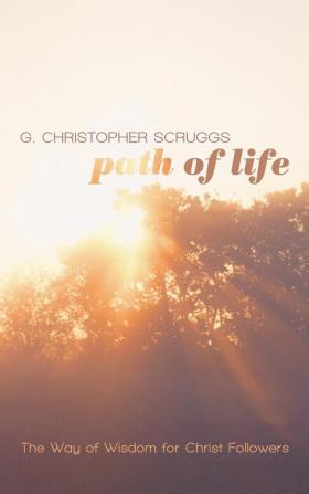 Path of Life: The Way of Wisdom for Christ Followers