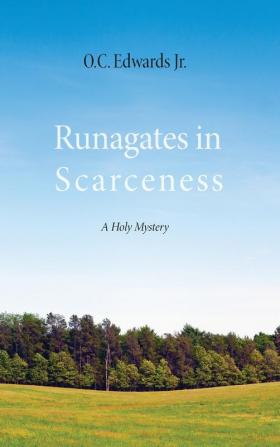 Runagates in Scarceness: A Holy Mystery