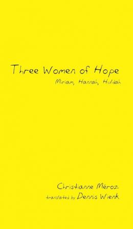 Three Women of Hope: Miriam Hannah Huldah