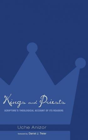 Kings and Priests: Scripture's Theological Account of Its Readers