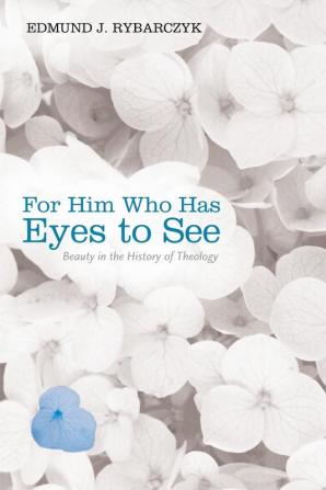 For Him Who Has Eyes to See: Beauty in the History of Theology