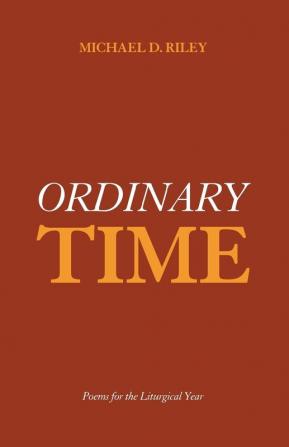 Ordinary Time: Poems for the Liturgical Year