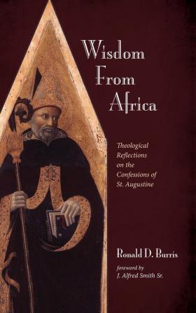 Wisdom From Africa: Theological Reflections on the Confessions of St. Augustine