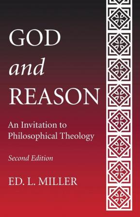 God and Reason Second Edition: An Invitation to Philosophical Theology