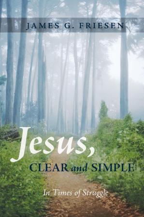 Jesus Clear and Simple: In Times of Struggle