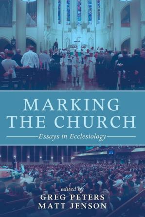 Marking the Church: Essays in Ecclesiology