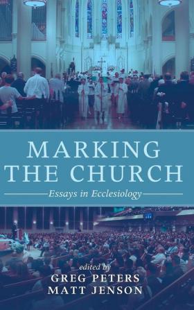 Marking the Church: Essays in Ecclesiology